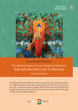 Carica l'immagine nel visualizzatore di Gallery, L'eredità spirituale di Lama Gangchen Rinpoche: E ora dobbiamo soltanto fiorire