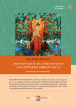 Carica l'immagine nel visualizzatore di Gallery, L'eredità spirituale di Lama Gangchen Rinpoche: E ora dobbiamo soltanto fiorire