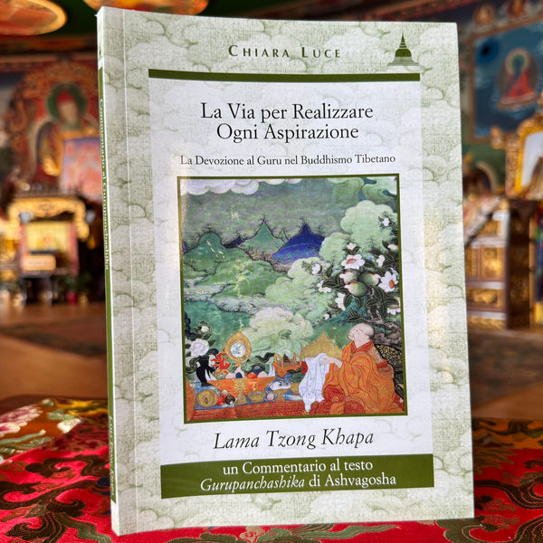 La via per realizzare ogni aspirazione - Lama Tzong Khapa